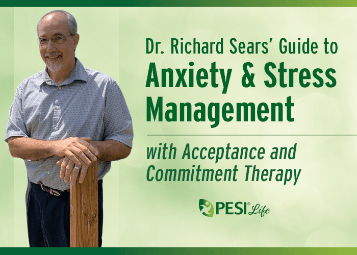 Dr. Richard Sears' Guide to Anxiety & Stress Management