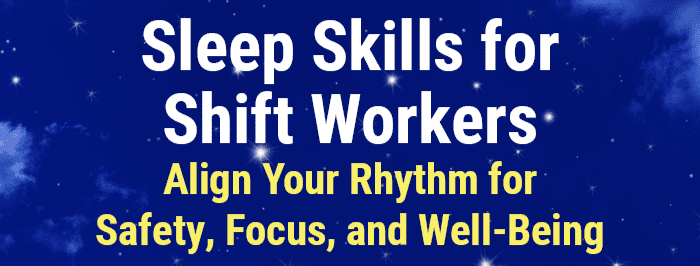 Sleep Skills for Shift Workers